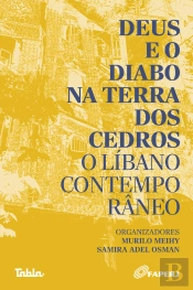 Deus E O Diabo Na Terra Dos Cedros: O Líbano Contemporâneo