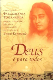 Deus é para Todos - A Mensagem de Paramhansa Yogananda