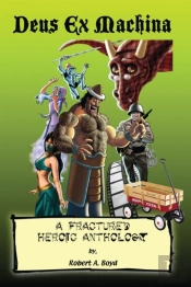 Deus Ex Machina: A Fractured Heroic Anth
