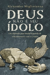 Deus Não É Seu Ídolo