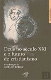 Deus no Século XXI e o Futuro do Cristianismo