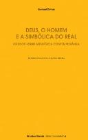 Deus, o Homem e a Simbólica do Real
