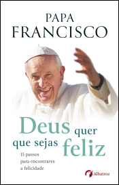 Deus quer que sejas feliz