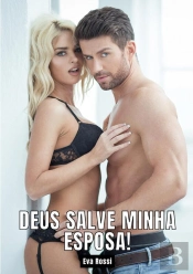 Deus Salve Minha Esposa!