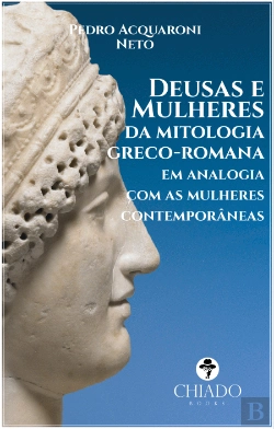 Bertrand.pt - Deusas e Mulheres da Mitologia Greco-Romana em Analogia com as Mulheres Contemporâneas