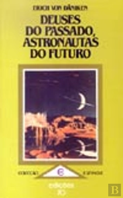 Bertrand.pt - Deuses do Passado, Astronautas do Futuro