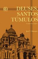 Deuses, Santos e Túmulos