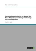 Deutsche Gewerkschaften Im Wandel Der Zeit - Mitgliederentwicklung, Problemlage Und Losungsansatze