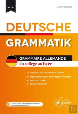Bertrand.pt - Deutsche Grammatik / Grammaire Allemande ; Du Collège Au Lycée ; A2/B1 ; 15 Chapitres Pour Bien Démarrer Le Lycée
