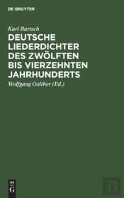 Deutsche Liederdichter Des Zwolften Bis Vierzehnten Jahrhunderts