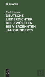 Deutsche Liederdichter Des Zwolften Bis Vierzehnten Jahrhunderts