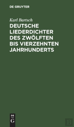 Bertrand.pt - Deutsche Liederdichter Des Zwolften Bis Vierzehnten Jahrhunderts