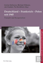 Deutschland - Frankreich - Polen Seit 1945 : Transfer Und Kooperation