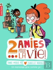 Deux Amies Pour La Vie ! Tome 1 ; Un Mensonge Gros Comme Ça !