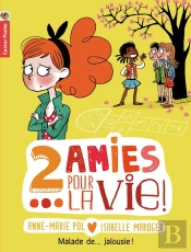 Deux Amies Pour La Vie Tome 2 ; Malade De... Jalousie !