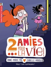 Deux Amies Pour La Vie Tome 4 ; Hou ! Les  Curieuses !