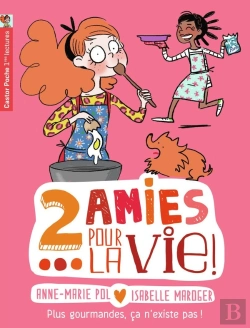 Bertrand.pt - Deux Amies Pour La Vie ! Tome 6 ; Plus Gourmandes, Ca N'Existe Pas !