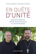 Deux Amis En Quête D'Unité : Dialogue Entre Un Catholique Et Un Orthodoxe