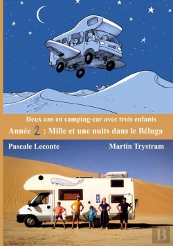Bertrand.pt - Deux Ans En Camping-Car Avec Trois Enfants : Année 2 : Mille Et Une Nuits Dans Le Béluga
