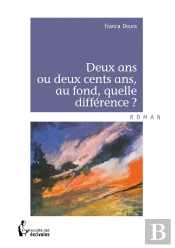 Deux Ans Ou Deux Cents Ans, Au Fond, Quelle Différence ?