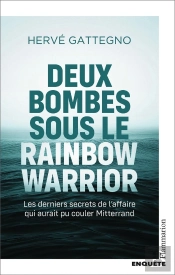 Deux Bombes Sous Le Rainbow Warrior : Les Derniers Secrets De L'Affaire Qui Aurait Pu Couler Mitterrand