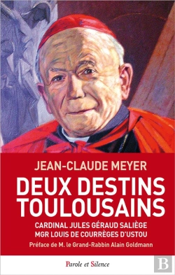 Bertrand.pt - Deux Destins Toulousains ; Cardinal Jules Géraud Saliège, Mgr Louis De Courrèges D'Ustou