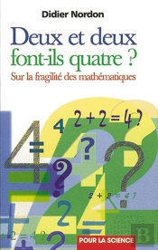 Deux + Deux Font-Ils 4 ? - Sur La Fragilite Des Mathematiques