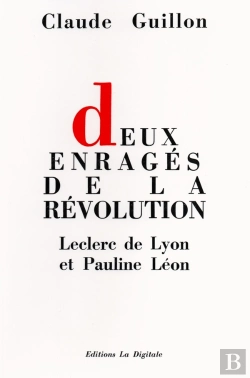 Bertrand.pt - Deux Enragés De La Révolution : Leclerc De Lyon & Pauline Léon
