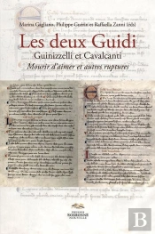 Deux Guidi : Guinizzelli Et Cavalcanti. Mourir D'Aimer Et Autres