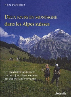 Bertrand.pt - Deux Jours En Montagne Dans Les Alpes Suisses ; Les Plus Belles Randonnées Sur Deux Jours Dans Le Confort Des Auberges De Montagne