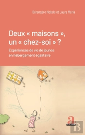 Deux  Maisons, Un  Chez-Soi  ? Expériences De Vie De Jeunes En Hébergement Égalitaire