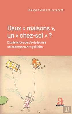 Bertrand.pt - Deux  Maisons, Un  Chez-Soi  ? Expériences De Vie De Jeunes En Hébergement Égalitaire