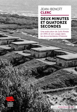 Bertrand.pt - Deux Minutes Et Quatorze Secondes : Une Exécution De Juifs Filmée En 1941 Et Son Usage Dans Les Documentaires D'Histoire