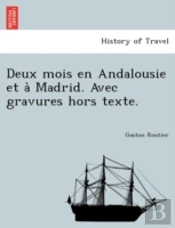Deux Mois En Andalousie Et A  Madrid. Av