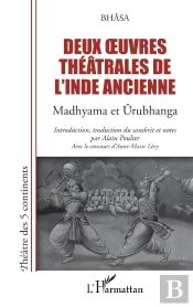 Deux Oeuvres Théâtrales De L'Inde Ancienne : Madhyama Et Urubhanga