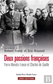 Deux Passions Francaises. Pierre Mendes France Et Charles De Gaulle