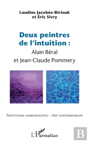 Deux Peintres De L'Intuition ; Alain Béral Et Jean-Claude Pommery