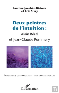 Bertrand.pt - Deux Peintres De L'Intuition ; Alain Béral Et Jean-Claude Pommery