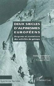 Deux Siecles D'Alpinismes Europeens ; Origines Et Mutations Des Activites De Grimpe