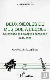 Deux Siecles De Musique A L'Ecole ; Chroniques De L'Exception Parisienne, 1819-2002