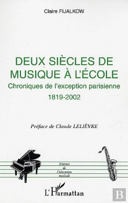 Bertrand.pt - Deux Siecles De Musique A L'Ecole ; Chroniques De L'Exception Parisienne, 1819-2002