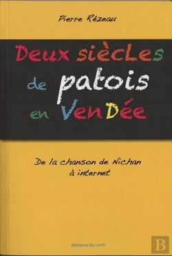 Bertrand.pt - Deux Siecles De Patois En Vendee. De La Chanson De Nichan A Internet