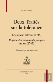 Deux Traités Sur La Tolérance ; L'Asiatique Tolérant (1748) ; Requête Des Protestants Francais Au Roi (1763)