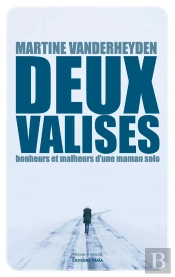 Deux Valises : Bonheurs Et Malheurs D'Une Maman Solo