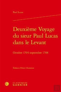 Bertrand.pt - Deuxieme Voyage Du Sieur Paul Lucas Dans Le Levant - Octobre 1704 - Septembre 17 - Octobre 1704 - Se