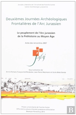 Bertrand.pt - Deuxièmes Journees Archéologiques Frontalières De L'Arc Jurassien : Le  Peuplement De L'Arc Jurassien, De La Préhistoire Au Moyen Âge