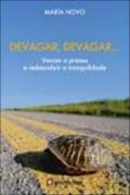 Devagar, Devagar…