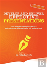 Develop And Deliver Effective Presentations