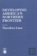 Developing America'S Northern Frontier