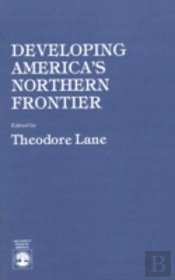 Developing America'S Northern Frontier